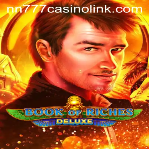 Exploring the Intriguing World of Book of Riches Deluxe and nn777 Casino Link