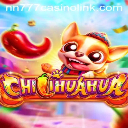 Exploring the Exciting World of CHILIHUAHUA at NN777 Casino