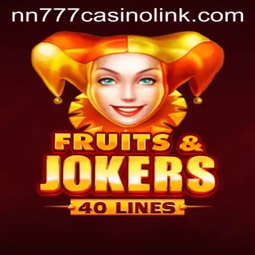 Exploring the Thrills of FruitsAndJokers40 at nn777 Casino