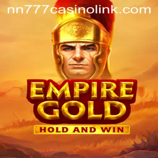 EmpireGold and the Allure of nn777 Casino Link