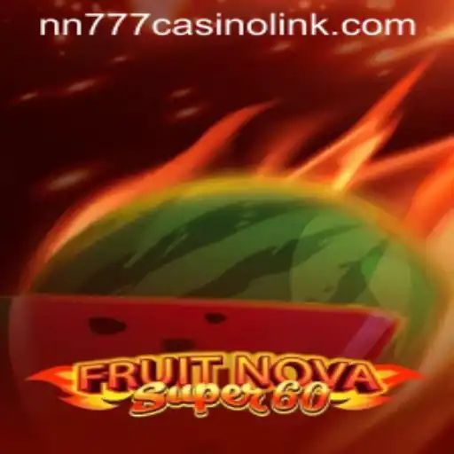 Exploring the Exciting World of FruitNovaSuper60 at nn777 Casino
